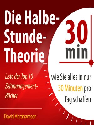 cover image of Die Halbe-Stunde-Theorie--Wie Sie alles in nur 30 Minuten pro Tag schaffen